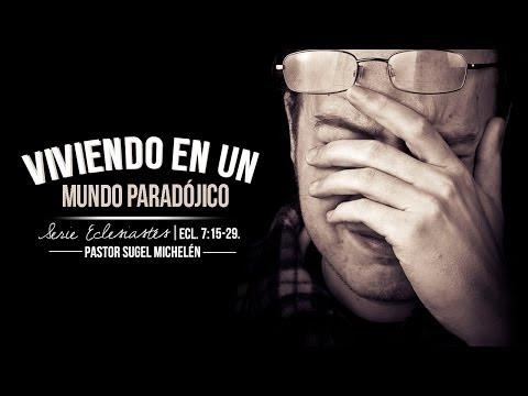 Pastor Sugel Michelén – Viviendo En Un Mundo Paradojico