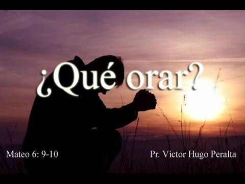 Víctor Peralta   -¿Qué Orar?