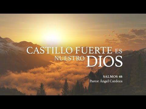 Ángel Cardoza – “Castillo fuerte es nuestro Dios” Salmos 46