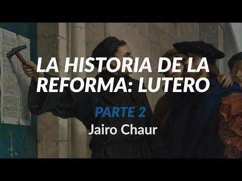 Jairo Chaur – La historia de la Reforma: Lutero – Parte 2