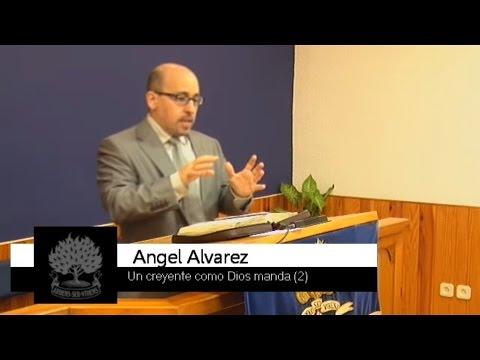 Un Creyente como Dios manda (2) – Angel Alvarez