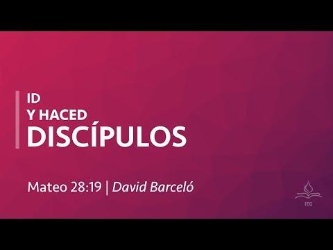 David Barceló – Id y haced discípulos