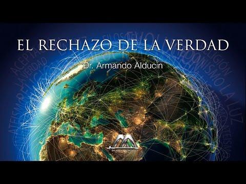 EL RECHAZO DE LA VERDAD  -Armando Alducin