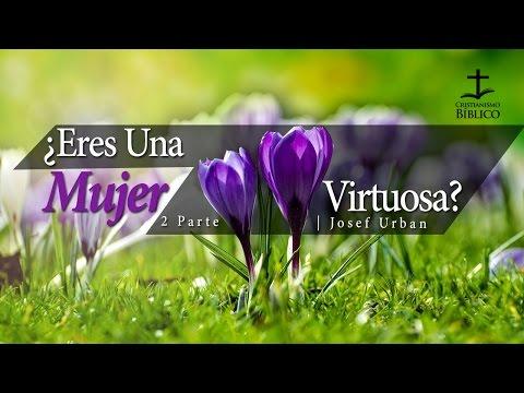 Josef Urban – ¿Eres Una Mujer Virtuosa? (Parte 2)