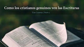 Tim Conway – Como los cristianos genuinos ven las Escrituras (Parte 1)