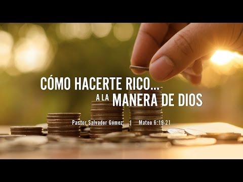 Salvador Gómez – “Cómo hacerte rico a la manera de Dios” Mt. 6:19-21