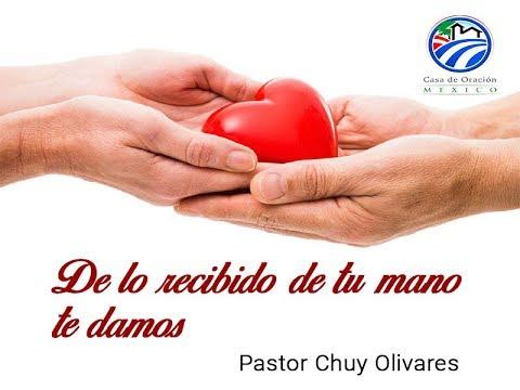 De lo recibido de tu mano te damos – Chuy Olivares