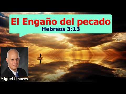 El Engaño del Pecado – Hebreos 3:13 – Estudios bíblicos – Miguel Linares