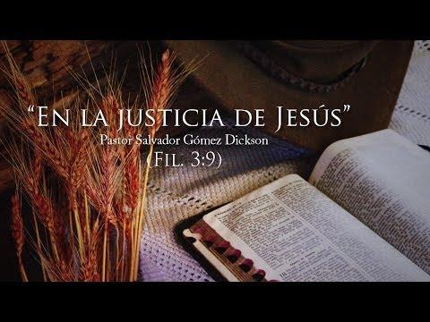 Salvador Gómez – “En la justicia de Jesús” Filipenses 3:9