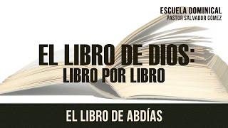 Salvador Gómez – “El libro de Dios libro x libro Cap #31: Abdías”