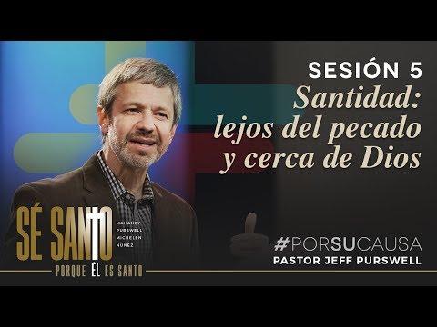 Jeff Purswell – Santidad: Lejos del pecado y cerca de Dios