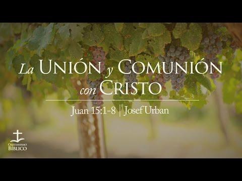 Josef Urban – La unión y comunión con Cristo – Juan 15.1-8