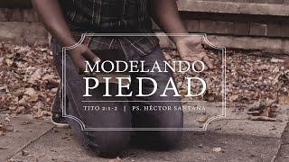 Héctor Santana – “Modelando piedad” Tito 2:1 2