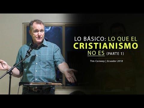 Tim Conway – Lo Básico: Lo que el Cristianismo No Es (Parte 1)