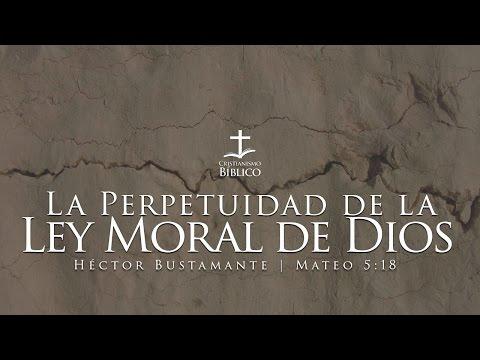 Héctor Bustamante – La Perpetuidad De La Ley Moral De Dios