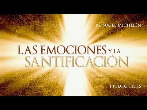 Sugel Michelén – “Las Emociones y la Santidad”