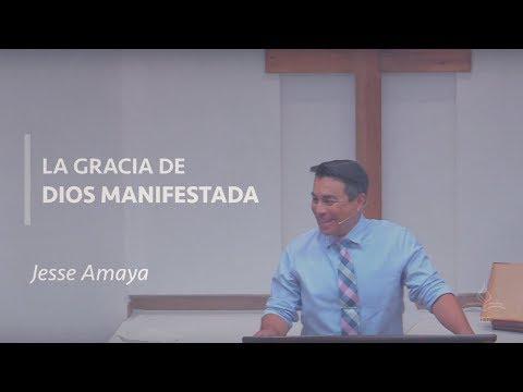 Jesse Amaya – La Gracia de Dios Manifestada