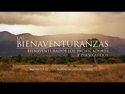 Salvador Gómez – “Bienaventurados los pacificadores y perseguidos” Mateo 5:9-12