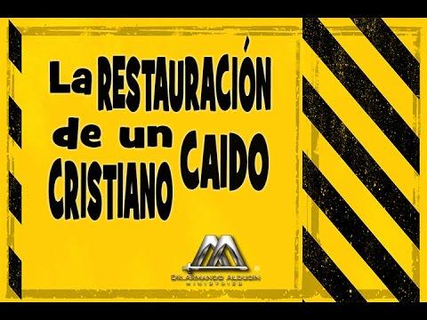 LA RESTAURACIÓN DEL CRISTIANO CAÍDO – Armando Alducin