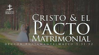 Héctor Bustamante – Cristo y el Pacto Matrimonial