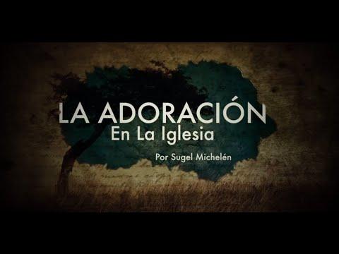 Sugel Michelén – Creados Y Redimidos Para Adorar Parte 1