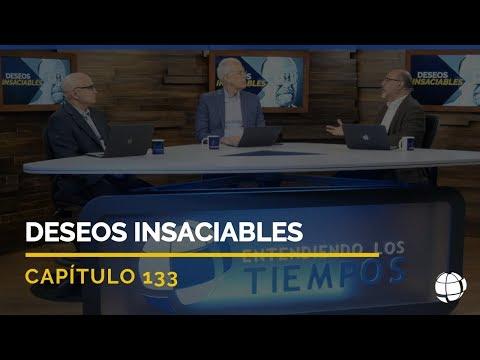 Entendiendo Los Tiempos – Deseos Insaciables | Cap #133 | – Temporada 2