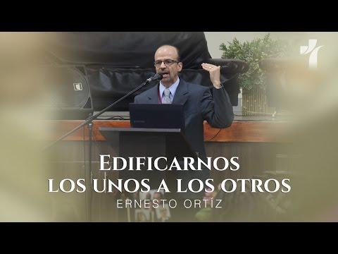 Ernesto Ortíz – Edificarnos los unos a los otros