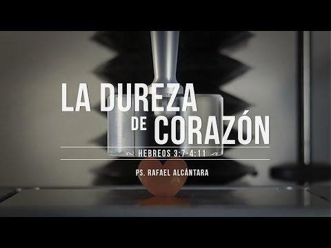 Rafael Alcántara –  “La dureza del corazón” Hebreos 3:7 -4:11