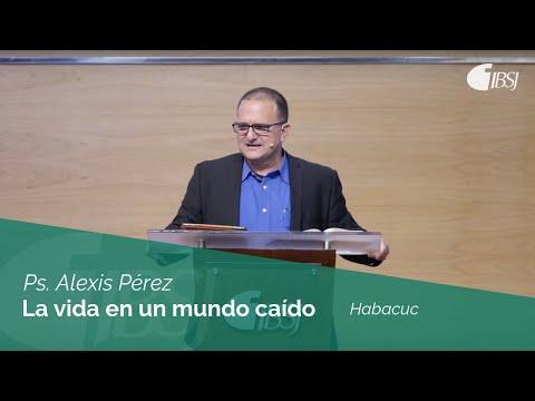Ps. Alexis Pérez – La vida en un mundo caído | Habacuc