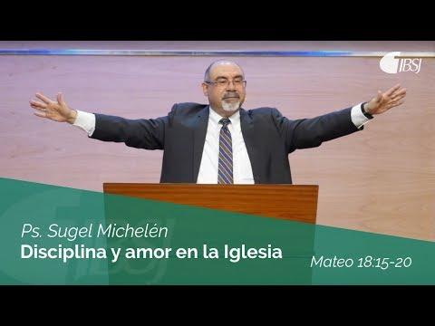 Sugel Michelén – “Disciplina y Amor en la Iglesia” Mateo 18:15-20