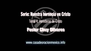 Herederos de Cristo – Pastor Chuy Olivares