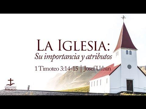 Josef Urban – La Iglesia: Su importancia y atributos –  1 Timoteo 3:14-15