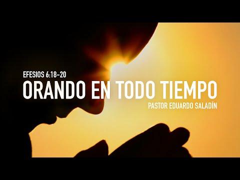 Eduardo Saladin – “Orando en todo tiempo” Efesios 6:18-20