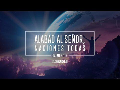 Sugel Michelén – “Alabad al Señor, naciones todas” Salmos 117