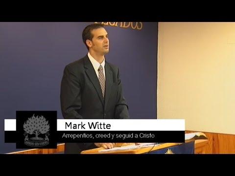 Arrepentíos, creed y seguid a Cristo – Mark Witte