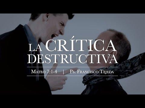 Francisco Tejeda – “La crítica destructiva” Mateo 7:1-4