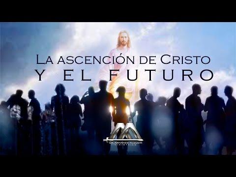 LA ASCENSIÓN DE CRISTO Y EL FUTURO 1RA PARTE [HD] – Armando Alducin