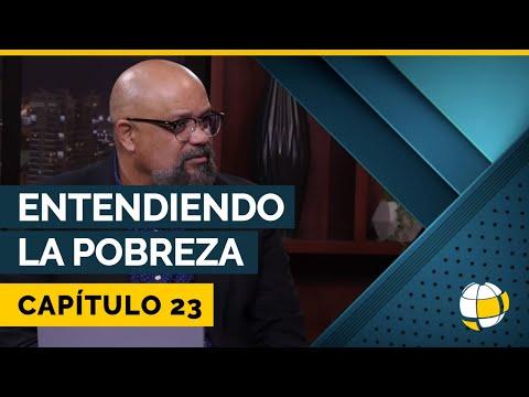 Entendiendo Los Tiempos – Entendiendo la Pobreza | Cap #23 | Temporada 3