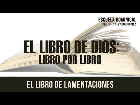 Salvador Gómez – “El libro de Dios Libro x Libro -25: Lamentaciones” Ps.