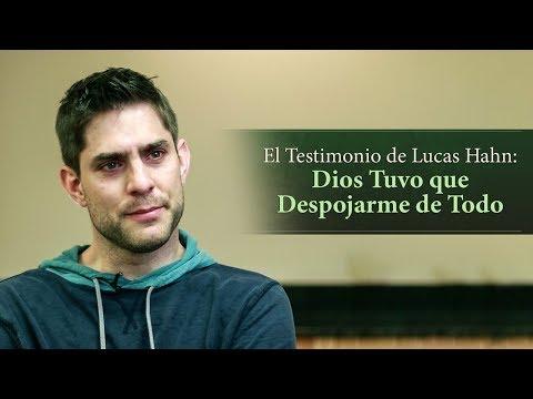 El Testimonio de Lucas Hahn: Dios Tuvo que Despojarme de Todo