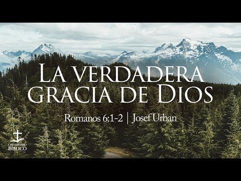 Josef Urban – La verdadera gracia de Dios  -Romanos 6.1-2