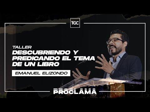 Emanuel Elizondo – Taller: “Descubriendo y Predicando el Tema de un Libro”