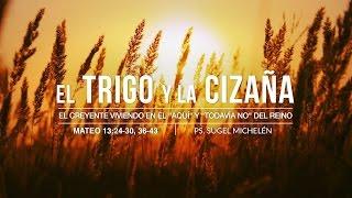 Sugel Michelén – “El trigo y la cizaña” Mateo 13:24-30, 36-43