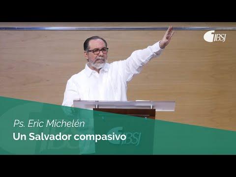 Ps. Eric Michelén – Un Salvador compasivo