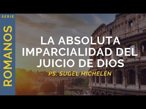 Ps. Sugel Michelén – La absoluta imparcialidad del juicio de Dios | Romanos 2:12-16