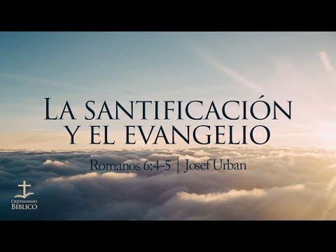 Josef Urban – La santificación y el evangelio –  Romanos 6:4-5