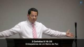 Héctor Santana, – Embajadores de Un Reino de Paz 2 (2 Corintios 5:18-20)