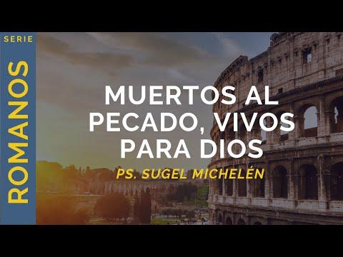 Ps. Sugel Michelén – Muertos al pecado, vivos para Dios | Romanos 6:1-14