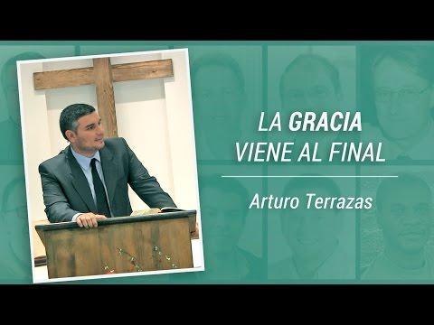 Arturo Terrazas –  “La Gracia viene al final”