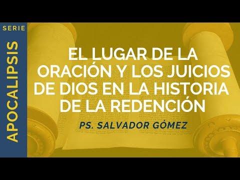 Ps. Salvador Gómez – El Lugar de la Oración y los Juicios de Dios en la Historia de la Redención